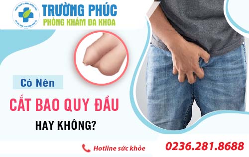 Nam giới có nên cắt bao quy đầu hay không?