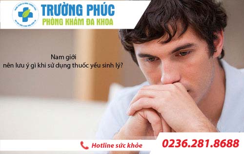 nhung luu y khi su dung thuoc yeu sinh ly