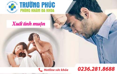 Cách khắc phục xuất tinh muộn hiệu quả nhanh chóng